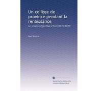 Un collège de province pendant la renaissance: Les origines du Collège d'Auch (1540-1590)