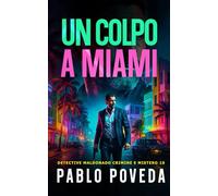 Un Colpo a Miami: Un caso pericoloso a Madrid per il detective privato Maldonado (Detective Javier Maldonado, romanzo poliziesco, crimine e mistero)