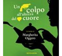 Un Colpo Allaltezza Del Cuore (audiolibro)