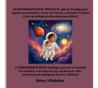 UN COMANDANTE EN EL ESPACIO / A COMMANDER IN SPACE: Regulación emocional infantil / Children's Emotional Intelligence Book