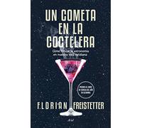 Un cometa en la coctelera: Cómo influye la astronomía en nuestra vida cotidiana (Claves)