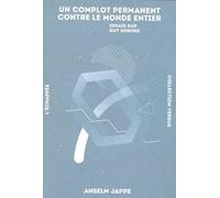 Un complot permanent contre le monde entier: Essais sur Guy Debord