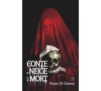 UN CONTE DE NEIGE ET DE MORT tome 2 de 2: Conte cruel Horreur Fantastique Gothique Blanche-Neige (UN CONTE DE NEIGE ET DE MORT Blanche-Neige Conte horrifique Fantastique gothique)