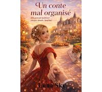 Un conte mal organisé: Les contes de Pont-des-Lys - Livre 1 - Romance contemporaine feel good - histoire romantique drôle - conte moderne