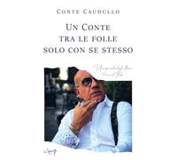 Un Conte tra le folle solo con se stesso. Uno spaccato degli ultimi 50 anni d'Italia (Varia)