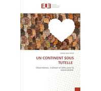 UN CONTINENT SOUS TUTELLE: Dépendance, trahison et lutte pour la souveraineté