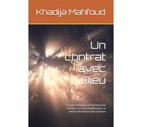 Un contrat avec Dieu: Le guide biologique et spirituel pour maîtriser l'art de la manifestation et attirer l'abondance sans s'épuiser