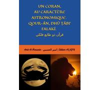 UN CORAN, AU CARACTÈRE ASTRONOMIQUE - QOUR-ÂN, DHÛ ŢÂBI’ FALAKÎ - قرآن ذو طابع فلكي