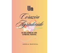 Un Corazón Agradecido: 30-Días Diario de Guía Espiritual Personal