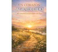 Un corazón agradecido: 40 semanas conversando con Dios