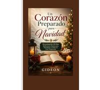 Un Corazón Preparado para Navidad:Devocional de 30 Días: Devocional de 30 Días: Reflexiones Diarias para Encontrar a Cristo en Esta Temporada