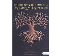 UN CORAZON QUE ENGLOBA LAS RAICES Y LA SUPERFICIE | Hilario Carrobles Peral, Laia Prieto Fau, Antonio Vidal Martínez