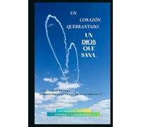 UN CORAZÓN QUEBRANTADO, UN DIOS QUE SANA.: -"Testimonio de fe y misericordia en la vida de un joven imperfecto"-