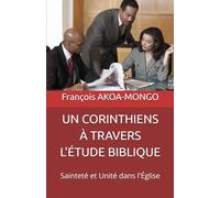 UN CORINTHIENS À TRAVERS L'ÉTUDE BIBLIQUE: Sainteté et Unité dans l'Église