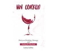 UN/CORKED: Poetry on Drinking, Damage, and Finding the Way Back