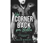 Un Cornerback per Stella: Un romanza rosa sportivo he falls first