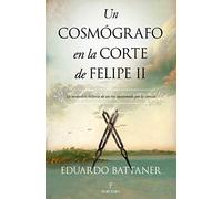 Un Cosmógrafo En La Corte De Felipe Ii