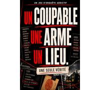Un coupable, une arme, un lieu: L’enquête criminelle à résoudre qui vous fait rayer, comparer et éliminer jusqu’à découvrir la seule combinaison possible