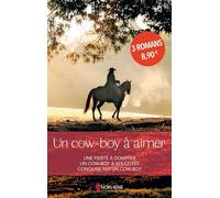 Un cow-boy à aimer: Une fierté à dompter ; Un cow-boy à ses côtés ; Conquise par un cow-boy