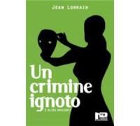 Un Crimine Ignoto E Altri Racconti (ebook)