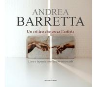 Un critico che cerca l’artista. L’arte e la poesia come lavacro esistenziale