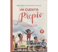 Un cuento propio: Historias para escuchar y leer, heroínas por descubrir (INFANTIL)
