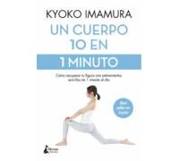 Un cuerpo 10 en 1 minuto: Cómo recuperar tu figura con estiramientos sencillos de 1 minuto al día (BIENESTAR)