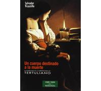 Un cuerpo destinado a la muerte: Su significado en la antropología de Tertuliano (ESTUDIOS Y ENSAYOS)