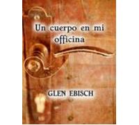 Un Cuerpo En Mi Oficina (ebook)