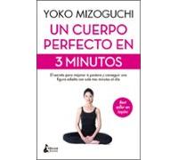 Un cuerpo perfecto en 3 minutos: El secreto para mejorar tu postura y conseguir una figura esbelta con solo tres minutos al día (BIENESTAR)