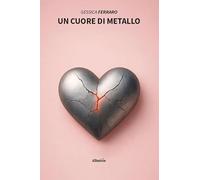 Un cuore di metallo (Nuove voci. Strade)