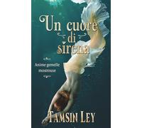 Un cuore di sirena: 1 (Anime gemelle mostruose)