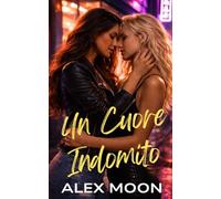 Un Cuore Indomito: Una romance rockstar lesbica/saffica super bollente (Il Club di Sole Ragazze)
