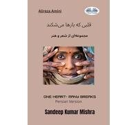 Un cuore. Molte difficoltà. Una raccolta di poesia e arte. Ediz. persiana