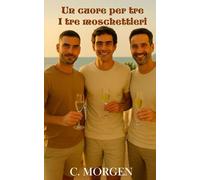 Un cuore per tre - I tre moschettieri (Romanzi rosa gay)