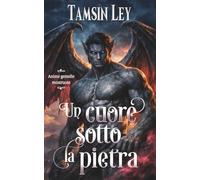 Un cuore sotto la pietra: 6 (Anime gemelle mostruose)