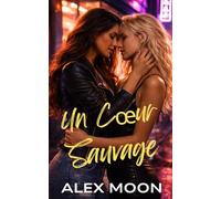 Un Cœur Sauvage: Une romance rockstar lesbienne/saphique torride (Le Club des Filles)