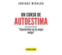 Un curso de autoestima: “Conviértete en tu mejor amigo” (Amor propio y autoestima)
