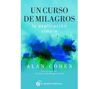 Un curso de milagros: La explicación simple.: Cuando El Amor Se Convierte En Una Forma de Vivir