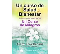 Un Curso De Salud Y Bienestar: Basado En Los Principios De Un Curso De
