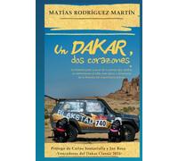Un Dakar, dos corazones.: La historia paso a paso de la pareja que, juntos, se enfrentaron al rally más épico y desafiante de la historia sin experiencia previa.