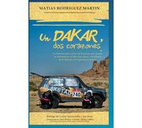 Un Dakar, dos corazones.: La historia paso a paso de la pareja que, juntos, se enfrentaron al rally más épico y desafiante de la historia sin experiencia previa.