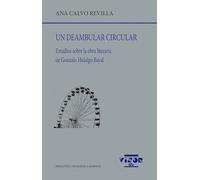 Un deambular circular: Estudios sobre la obra literaria de Gonzalo Hidalgo Bayal: 280 (Biblioteca Filológica Hispana)