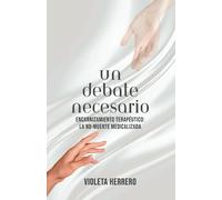 Un debate necesario: Encarnizamiento terapeútico: La no-muerte medicalizada