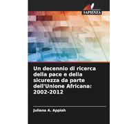 Un decennio di ricerca della pace e della sicurezza da parte dell'Unione Africana: 2002-2012