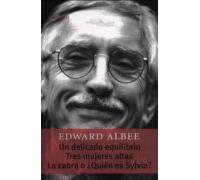 Un Delicado Equilibrio / Tres Mujeres Altas / La Cabra O ¿Quien Es Sylvia?
