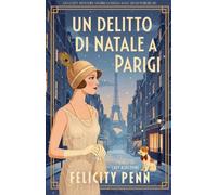 Un Delitto di Natale a Parigi: Un giallo cosy storico ambientato negli anni Venti (I Gialli di Lady Ashcombe)