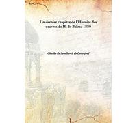 Un dernier chapitre de l'Histoire des oeuvres de H. de Balzac 1880 [Hardcover]