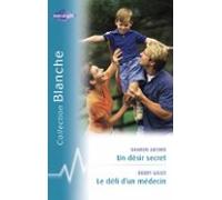 Un Désir Secret - Le Défi Dun Médecin (harlequin Blanche) (ebook)