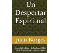 Un Despertar Espiritual: Entre la Profesia y la Realidad: El Rol de la Fe en los eventos mundiales